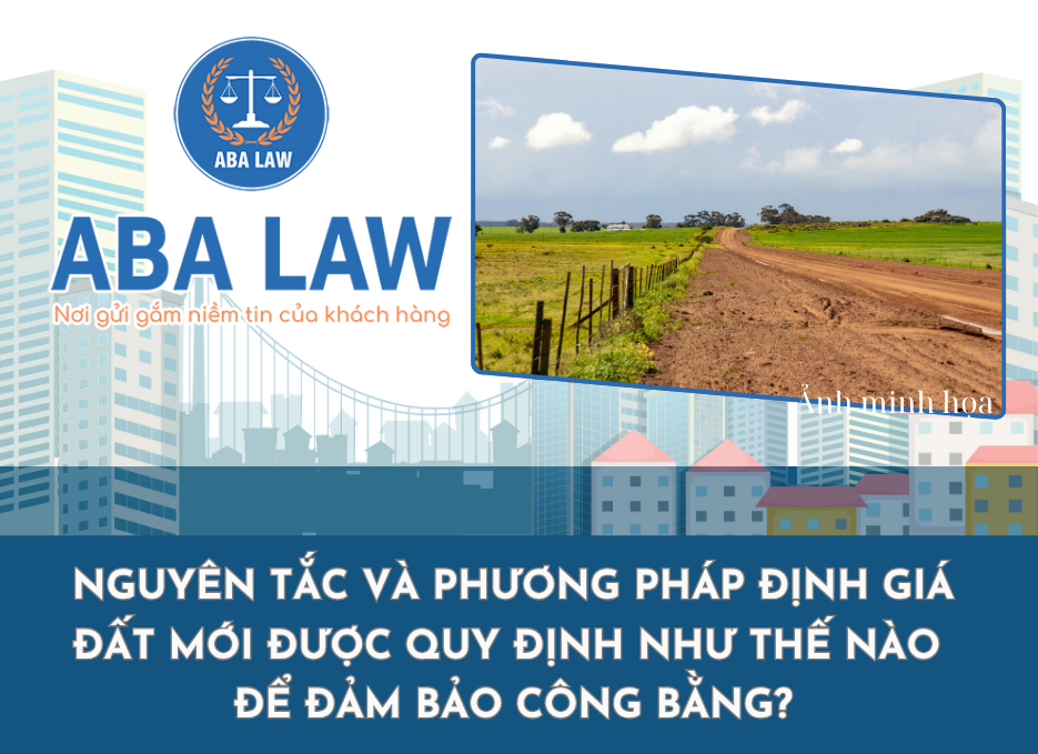 Nguyên tắc và phương pháp định giá đất mới được quy định như thế nào để đảm bảo công bằng?
